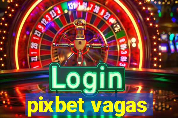 pixbet vagas